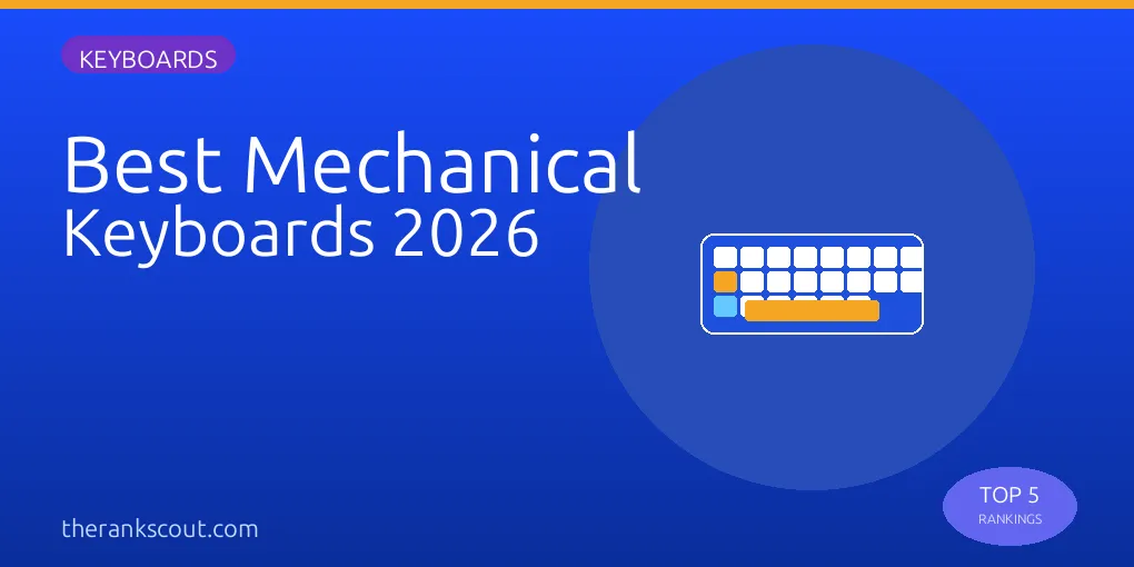 Top 5 Best Mechanical Keyboards in 2026: Tested for Typing Feel, Build Quality & Value
