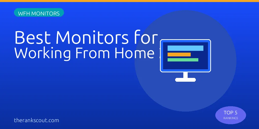 Top 5 Best Monitors for Working From Home in 2026: Tested for Productivity, Eye Comfort & Color