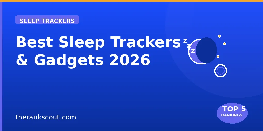 Top 5 Best Sleep Trackers in 2026: Tested for Accuracy & Insights