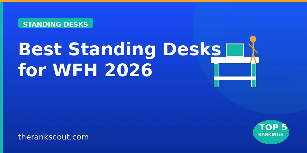 Top 5 Best Standing Desks in 2026: WFH Essentials Tested